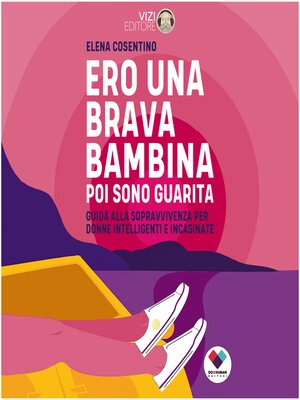 cover image of Ero una brava bambina poi sono guarita